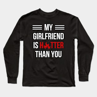 My Girlfriend Is Hotter Than You Long Sleeve T-Shirt